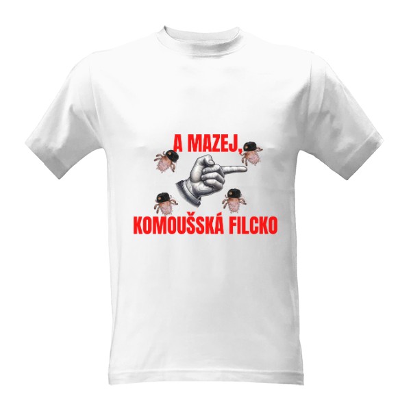 Tričko s potiskem A mazej pryč
